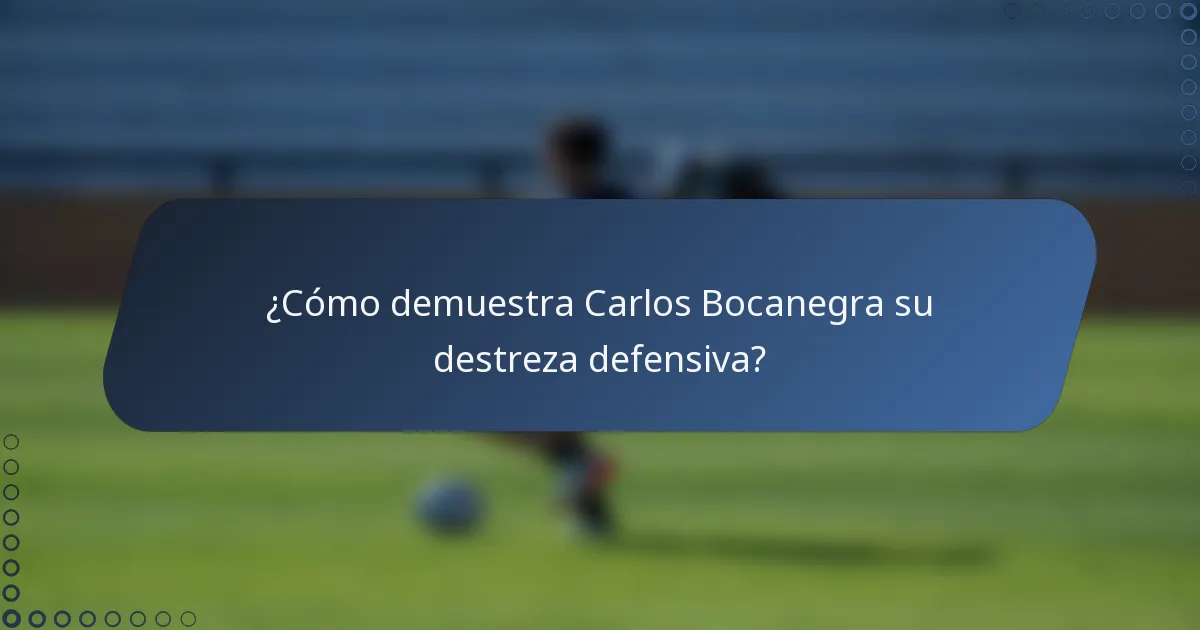 ¿Cómo demuestra Carlos Bocanegra su destreza defensiva?
