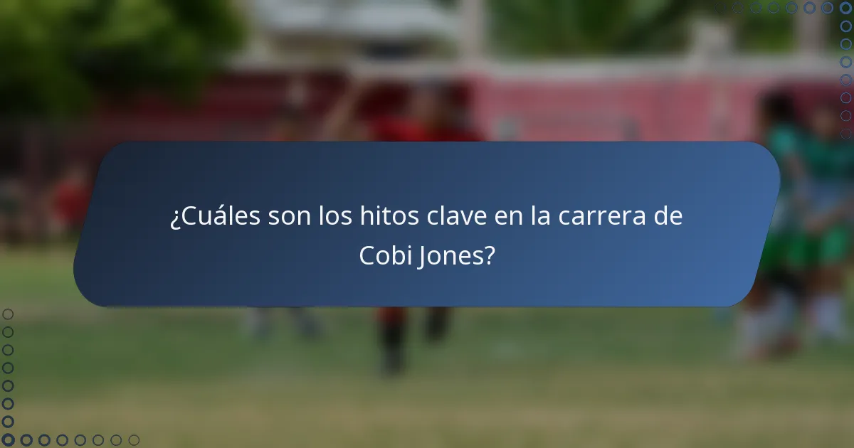 ¿Cuáles son los hitos clave en la carrera de Cobi Jones?